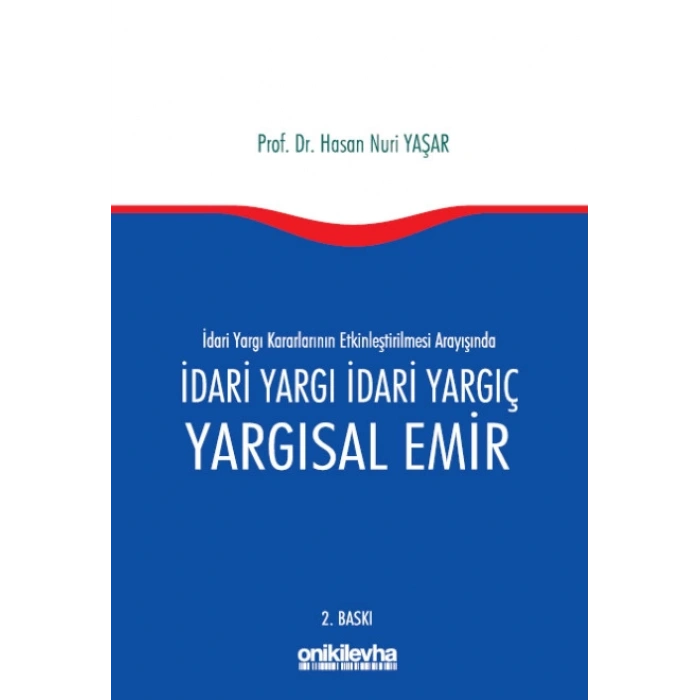 İdari Yargı kararlarının Etkinleştirilmesi Arayışında İdari Yargı İdari Yargıç ve Yargısal Emir