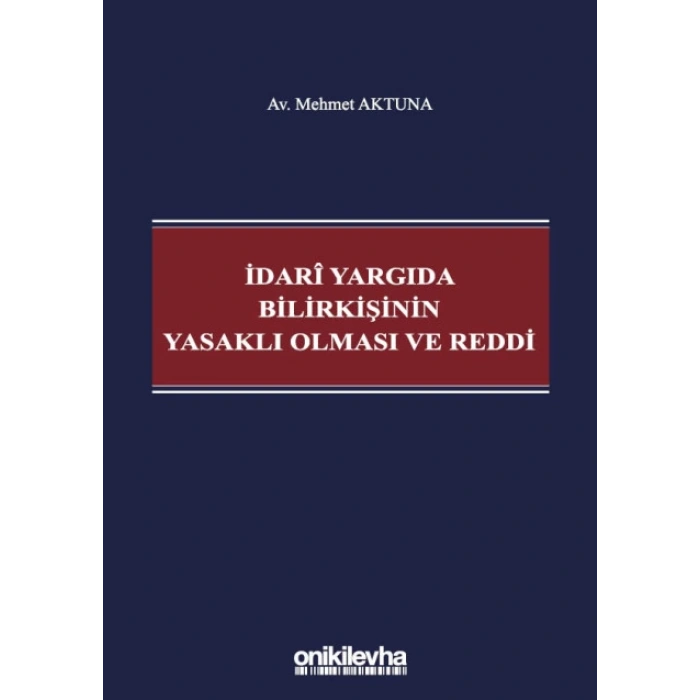 İdarî Yargıda Bilirkişinin Yasaklı Olması ve Reddi