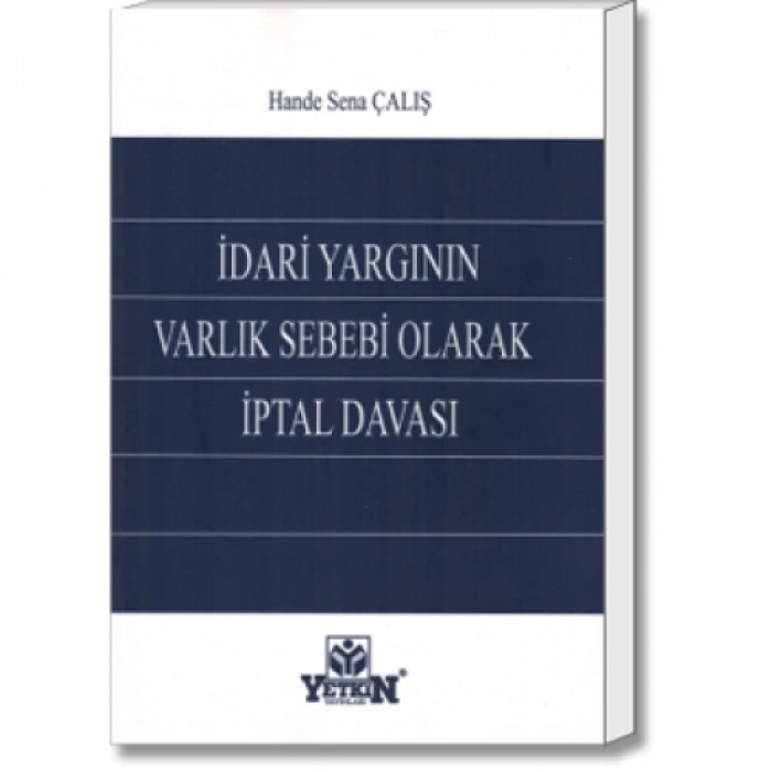 İdari Yargının Varlık Sebebi Olarak İptal Davası