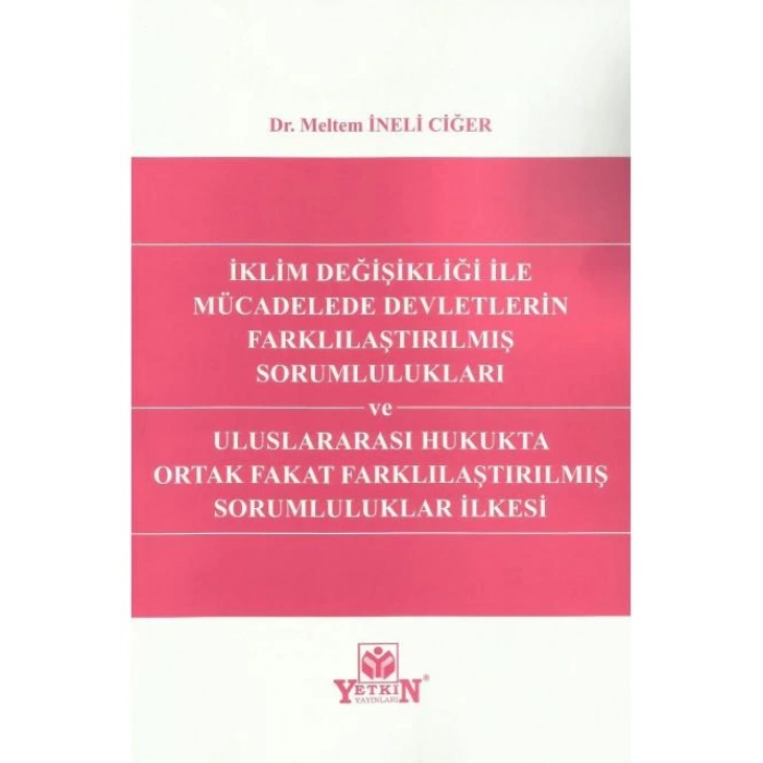 İklim Değişikliği ile Mücadelede Devletlerin Farklılaştırılmış Sorumlulukları ve Uluslararası Hukukta Ortak Fakat Farklılaştırılmış Sorumluluklar İlkesi