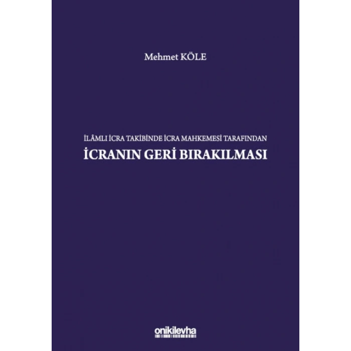 İlamlı İcra Takibinde İcra Mahkemesi Tarafından İcranın Geri Bırakılması