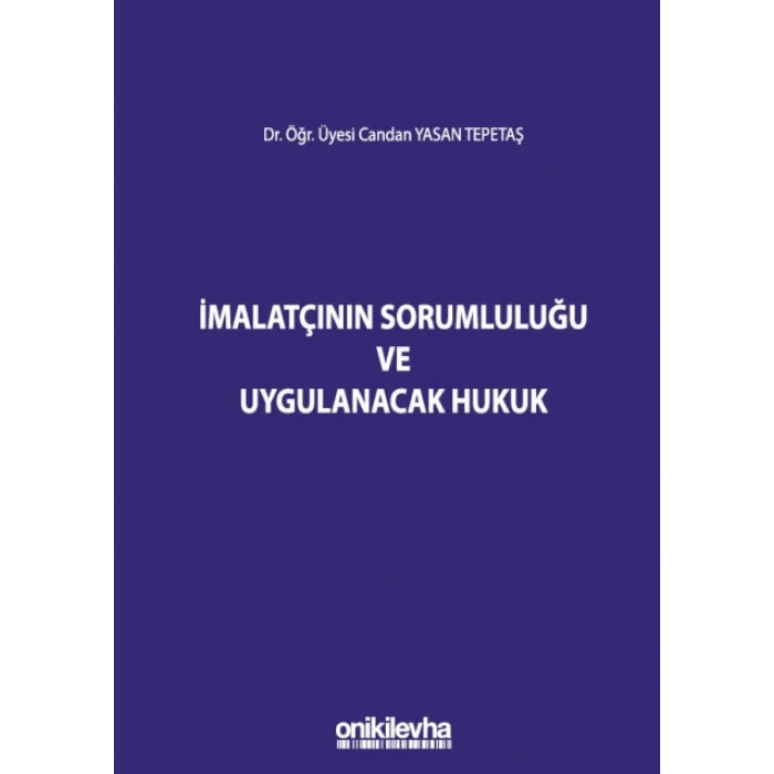 İmalatçının Sorumluluğu ve Uygulanacak Hukuk