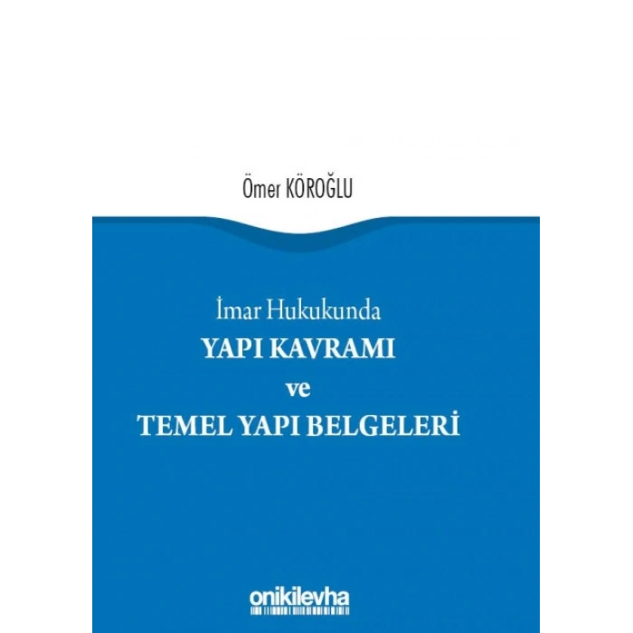 İmar Hukukunda Yapı Kavramı ve Temel Yapı Belgeleri