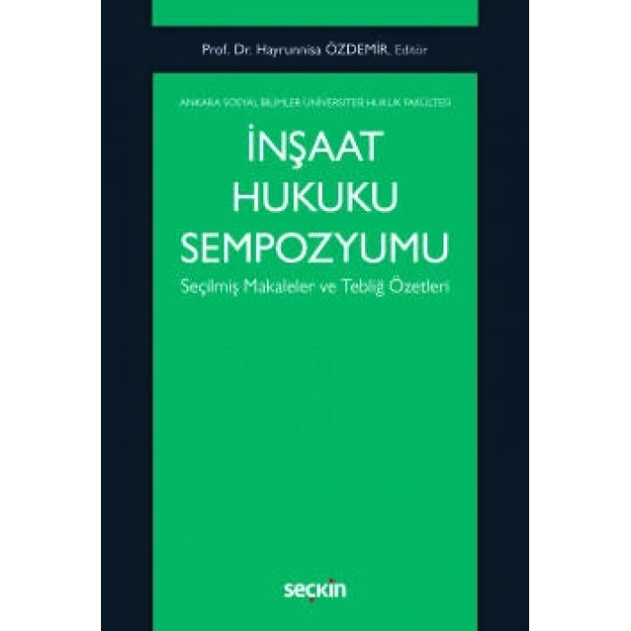 İnşaat Hukuku Sempozyumu Seçilmiş Makaleler ve Tebliğ Özetleri