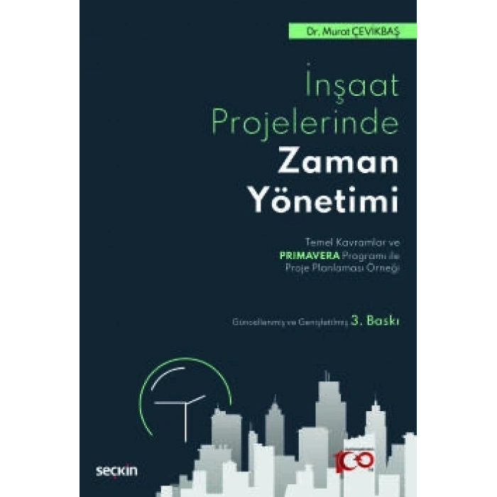 İnşaat Sektöründe Zaman Yönetimi Temel Kavramlar ve Primavera Programı ile Proje Planlaması Örneği