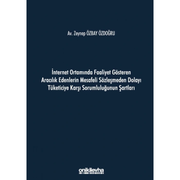 İnternet Ortamında Faaliyet Gösteren Aracılık Edenlerin Mesafeli Sözleşmeden Dolayı Tüketiciye Karşı Sorumluluğunun Şartları