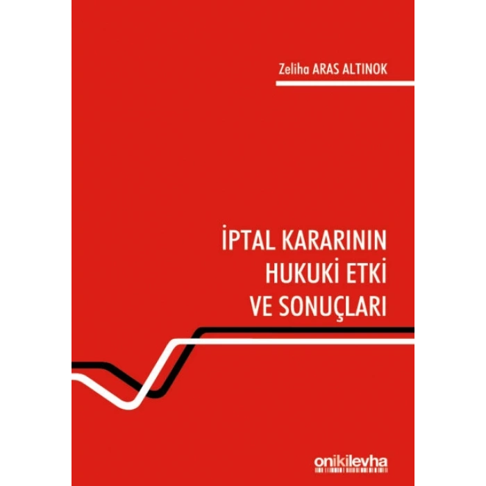 İptal Kararının Hukuki Etki ve Sonuçları