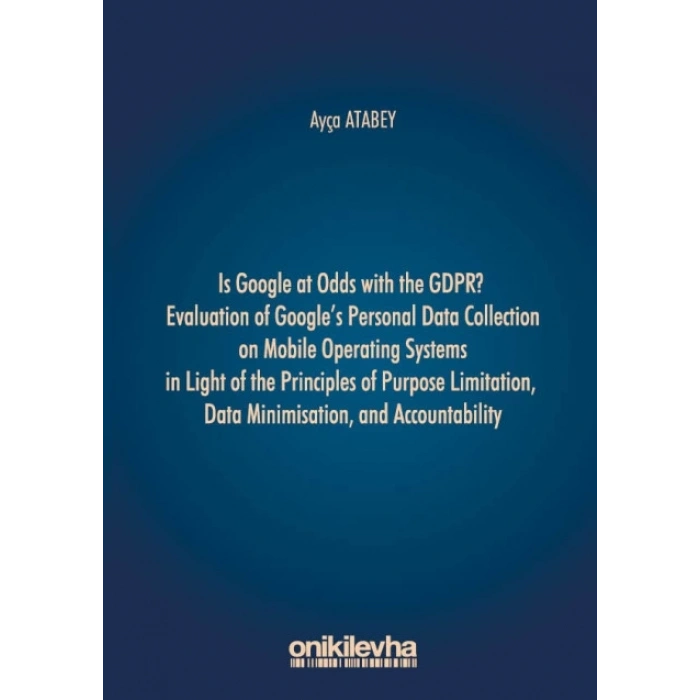 Is Google at Odds with the GDPR? Evaluation of Googles Personal Data Collection on Mobile Operating Systems in Light of the Pri