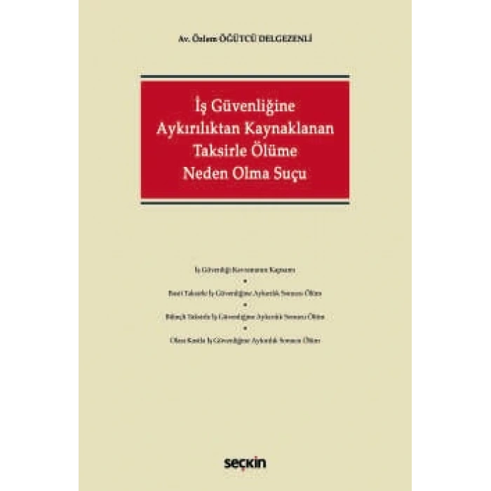 İş Güvenliğine Aykırılıktan Kaynaklanan<br />Taksirle Ölüme Neden Olma Suçu