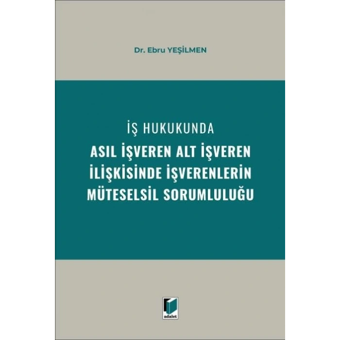 İş Hukukunda Asıl İşveren Alt İşveren İlişkisinde İşverenlerin Müteselsil Sorumluluğu