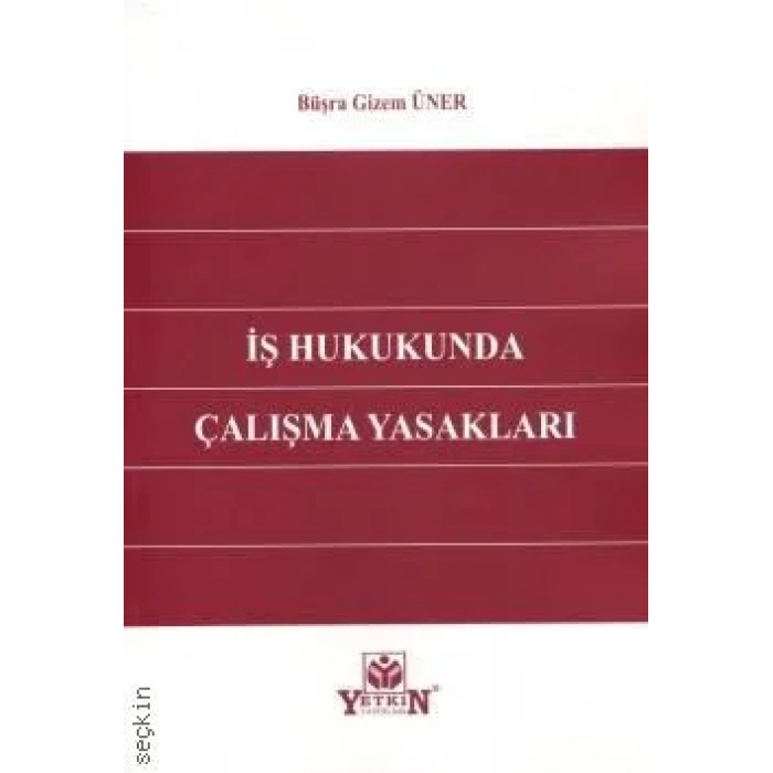 İş Hukukunda Çalışma Yasakları