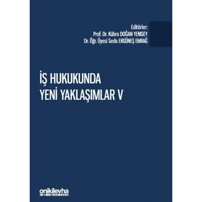 İş Hukukunda Yeni Yaklaşımlar V - Pandeminin İş ve Sosyal Güvenlik Hukukuna Etkileri