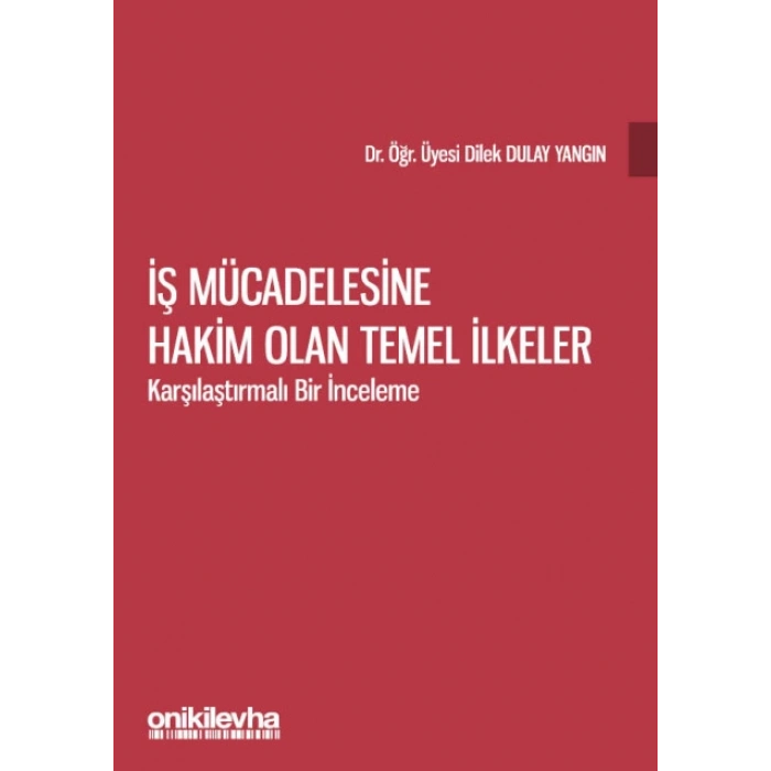 İş Mücadelesine Hakim Olan Temel İlkeler - Karşılaştırmalı Bir İnceleme
