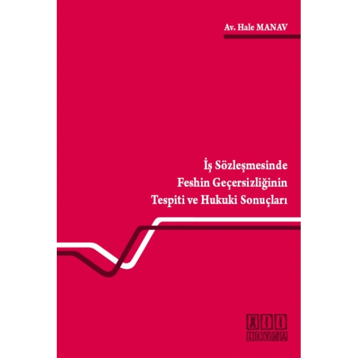İş Sözleşmesinde Feshin Geçersizliğinin Tespiti ve Hukuki Sonuçları