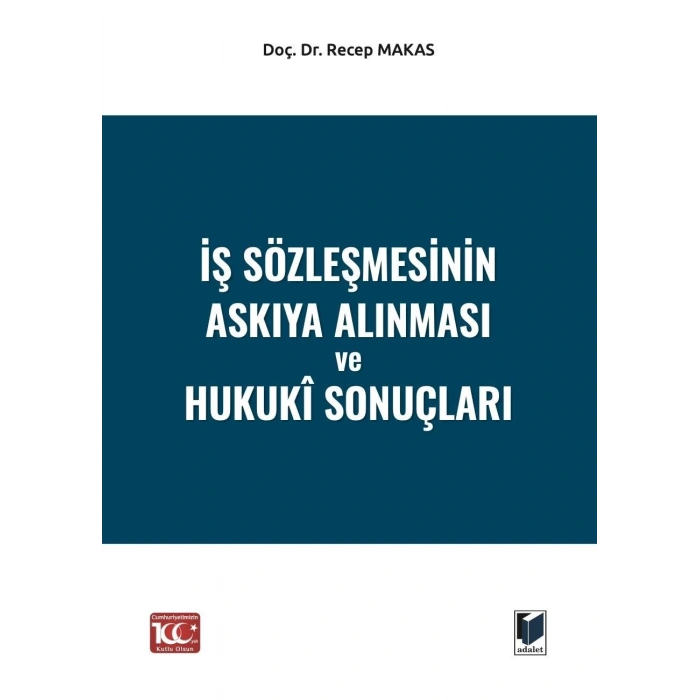 İş Sözleşmesinin Askıya Alınması ve Hukukî Sonuçları