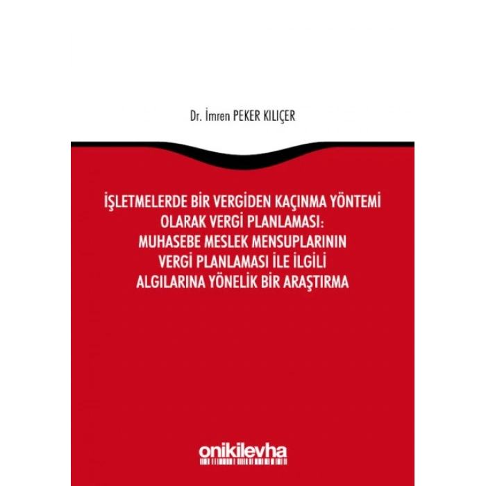 İşletmelerde Bir Vergiden Kaçınma Yöntemi Olarak Vergi Planlaması: Muhasebe Meslek Mensuplarının Vergi Planlaması ile İlgili Alg