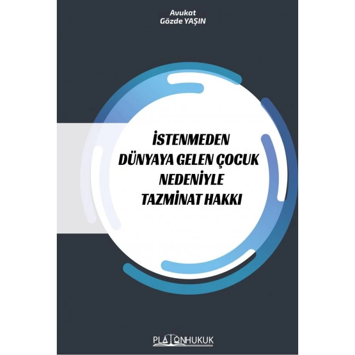İSTENMEDEN DÜNYAYA GELEN ÇOCUK NEDENİYLE TAZMİNAT HAKKI
