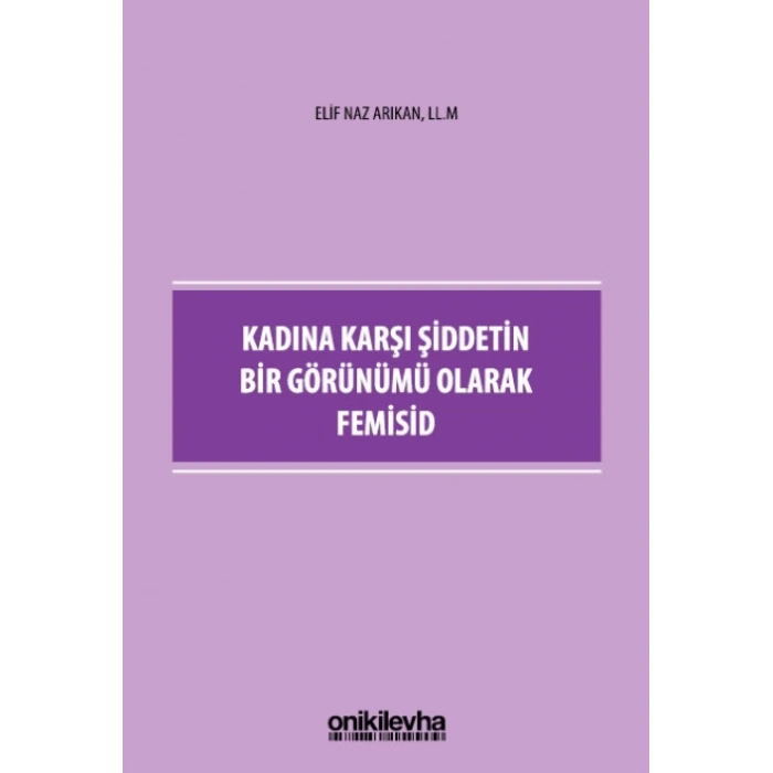 Kadına Karşı Şiddetin Bir Görünümü Olarak Femisid