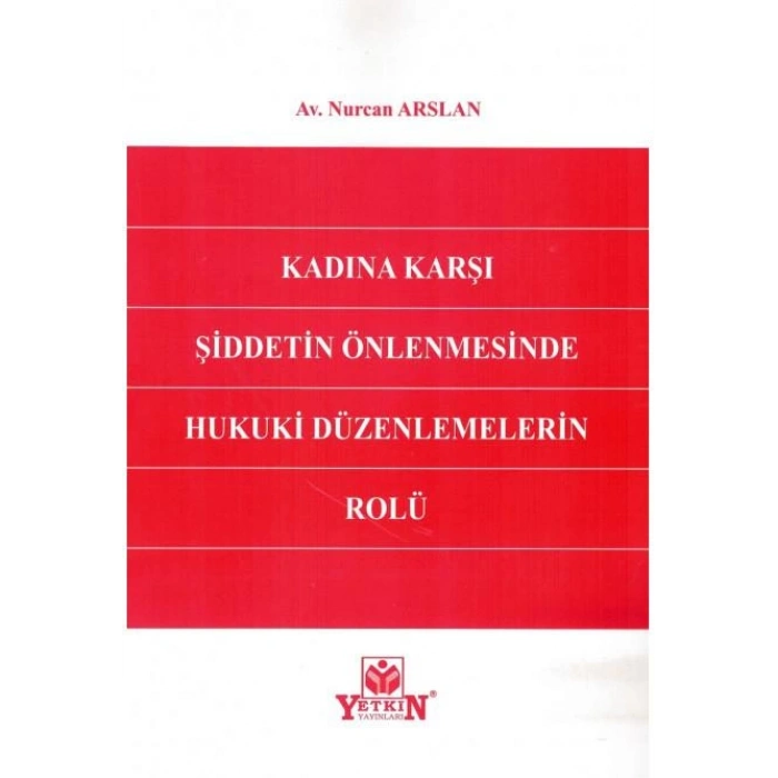 Kadına Karşı Şiddetin Önlenmesinde Hukuki Düzenlemelerin Rolü
