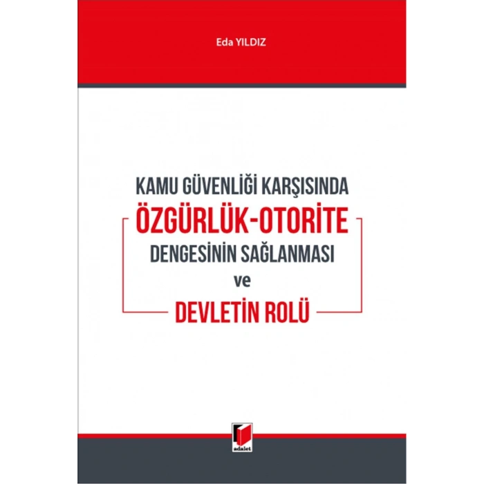 Kamu Güvenliği Karşısında Özgürlük-Otorite Dengesinin Sağlanması ve Devletin Rolü