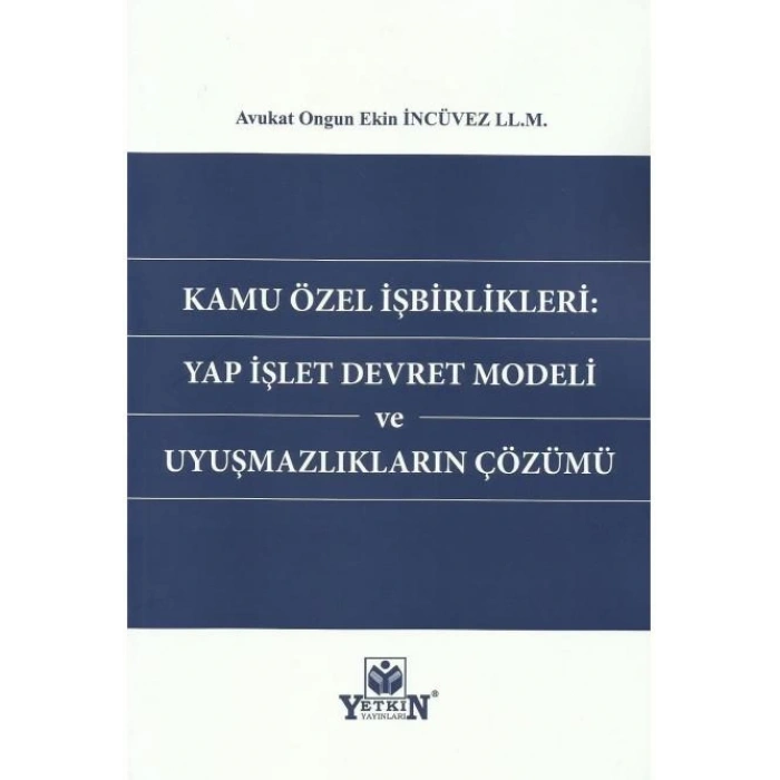 Kamu Özel İşbirlikleri: Yap İşlet Devret Modeli ve Uyuşmazlıkların Çözümü