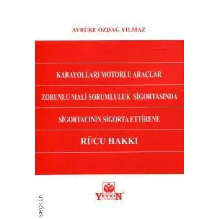 Karayolları Motorlu Araçlar Zorunlu Mali Sorumluluk Sigortasında Sigortacının Sigorta Ettirene Rücu Hakkı