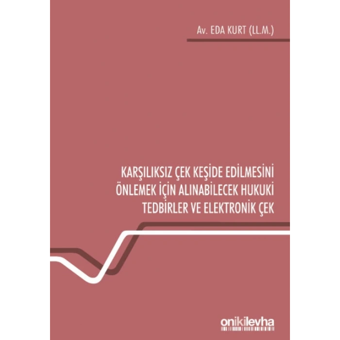 Karşılıksız Çek Keşide Edilmesini Önlemek İçin Alınabilecek Hukuki Tedbirler ve Elektronik Çek