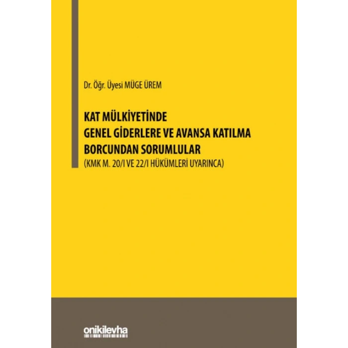 Kat Mülkiyetinde Genel Giderlere ve Avansa Katılma Borcundan Sorumlular (KMK m. 20/I, 22/I Hükümleri Uyarınca)
