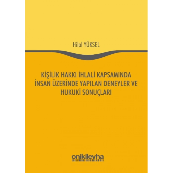 Kişilik Hakkı İhlali Kapsamında İnsan Üzerinde Yapılan Deneyler ve Hukuki Sonuçları