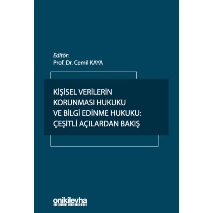 Kişisel Verilerin Korunması Hukuku ve Bilgi Edinme Hukuku: Çeşitli Açılardan Bakış