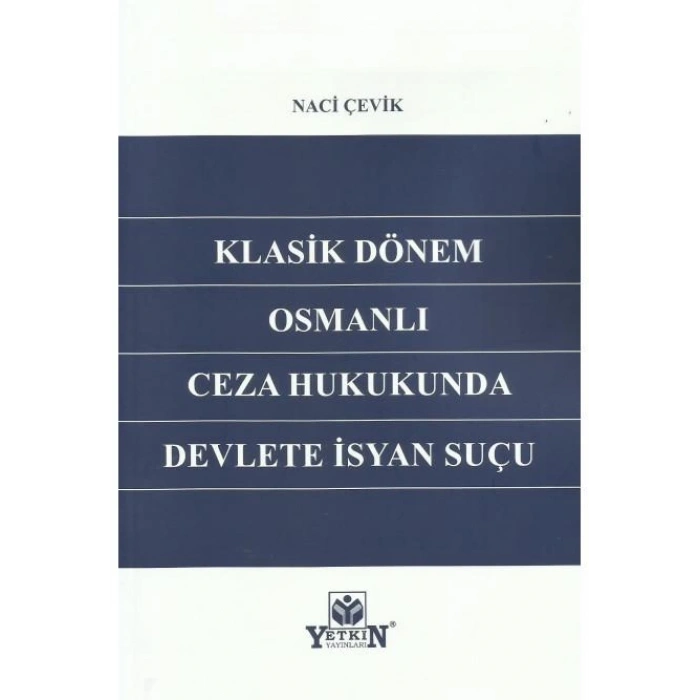 Klasik Dönem Osmanlı Ceza Hukukunda Devlete İsyan Suçu