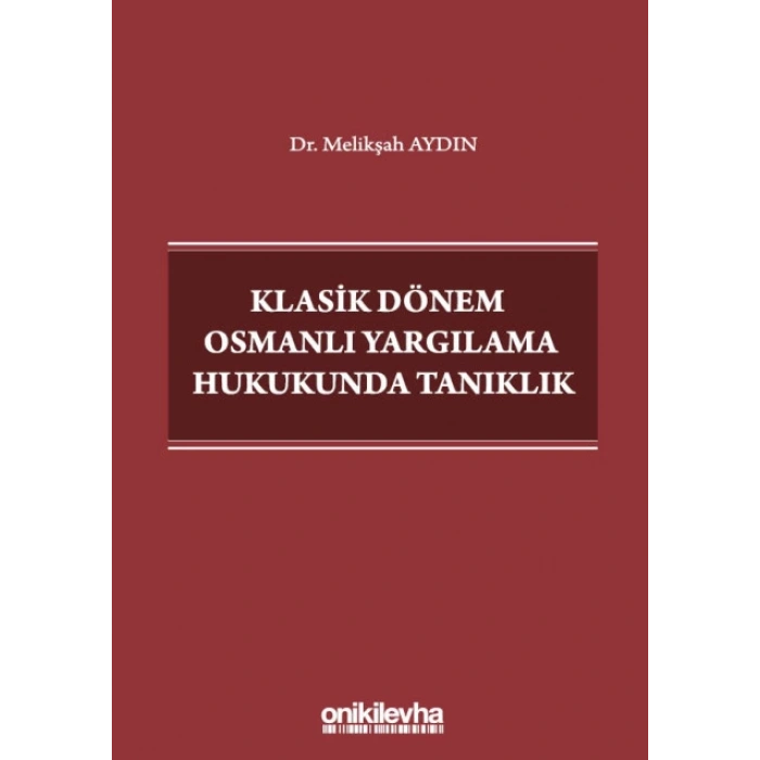 Klasik Dönem Osmanlı Yargılama Hukukunda Tanıklık