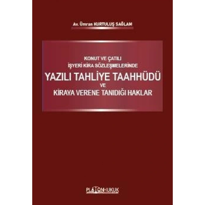 KONUT VE ÇATILI İŞYERİ KİRA SÖZLEŞMELERİNDE YAZILI TAHLİYE TAAHHÜDÜ VE KİRAYA VERENE TANIDIĞI HAKLAR