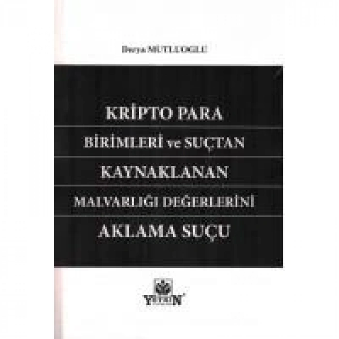 Kripto Para Birimleri ve Suçtan Kaynaklanan Malvarlığı Değerlerini Aklama Suçu