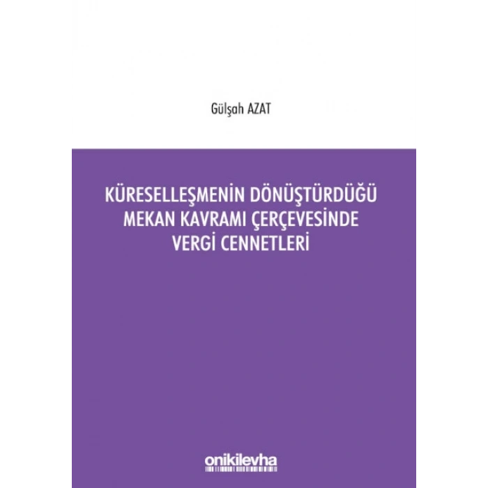 Küreselleşmenin Dönüştürdüğü Mekan Kavramı Çerçevesinde Vergi Cennetleri
