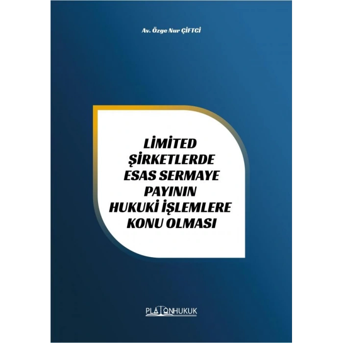 LİMİTED ŞİRKETLERDE ESAS SERMAYE PAYININ HUKUKİ İŞLEMLERE KONU OLMASI
