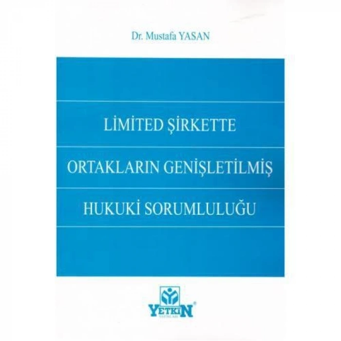 Limited Şirkette Ortakların Genişletilmiş Hukuki Sorumluluğu