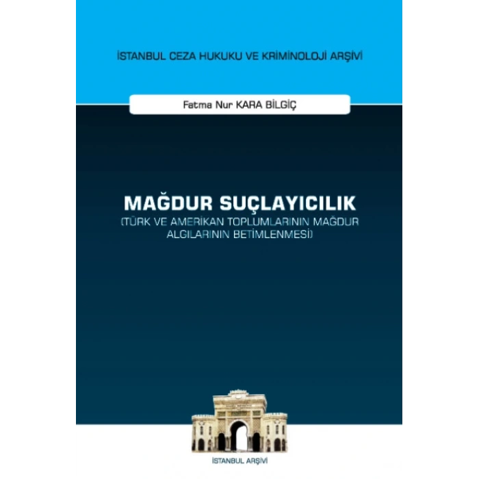 Mağdur Suçlayıcılık (Türk ve Amerikan Toplumlarının Mağdur Algılarının Betimlenmesi)