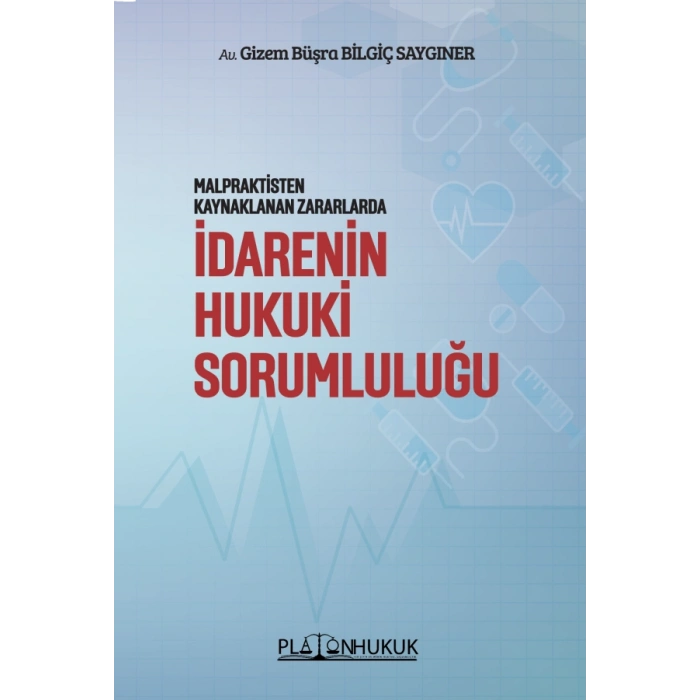 MALPRAKTİSTEN KAYNAKLANAN ZARARLARDA İDARENİN HUKUKİ SORUMLULUĞU