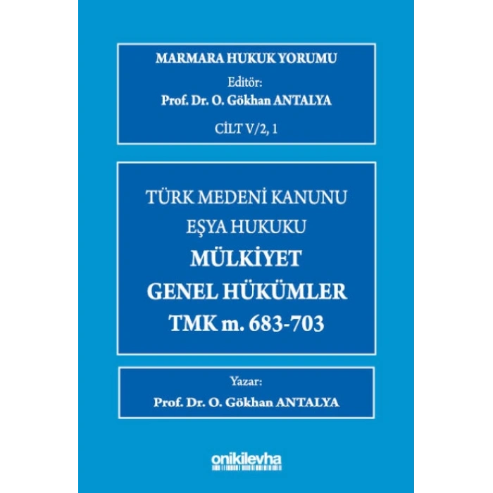 Marmara Hukuk Yorumu, C.IV/2, 1 : Eşya Hukuku - Mülkiyet - Genel Hükümler - TMK m.683-703