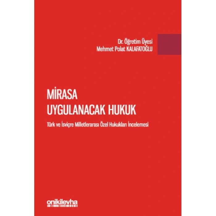 Mirasa Uygulanacak Hukuk - Türk ve İsviçre Milletlerarası Özel Hukukları İncelemesi