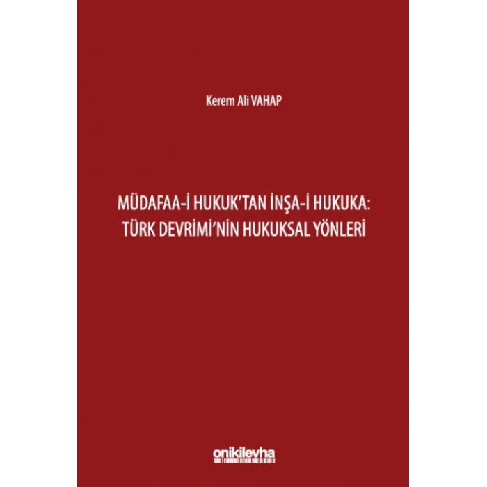 Müdafaa-i Hukuktan İnşa-i Hukuka: Türk Devriminin Hukuksal Yönleri