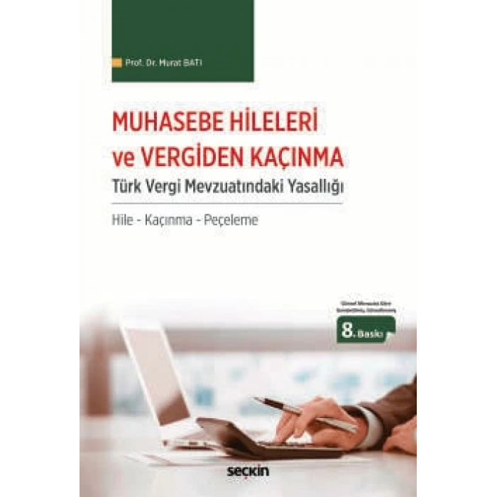 Muhasebe Hileleri ve Vergiden Kaçınma<br /> Türk Vergi Mevzuatındaki Yasallığı / Hile – Kaçınma – Peçeleme