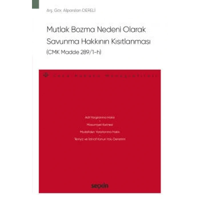 Mutlak Bozma Nedeni Olarak<br />Savunma Hakkının Kısıtlanması (CMK Madde 289/1–h) – Ceza Hukuku Monografileri –