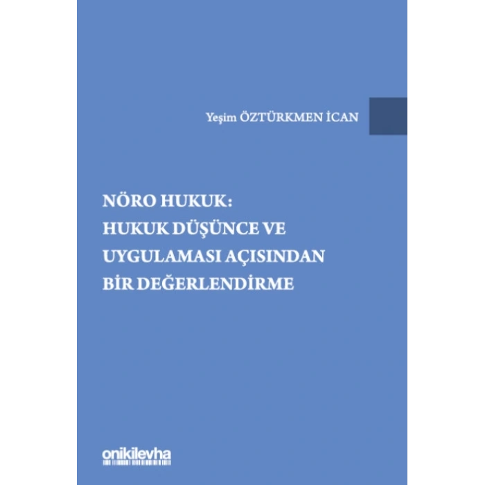 Nöro Hukuk: Hukuk Düşünce ve Uygulaması Açısından Bir Değerlendirme