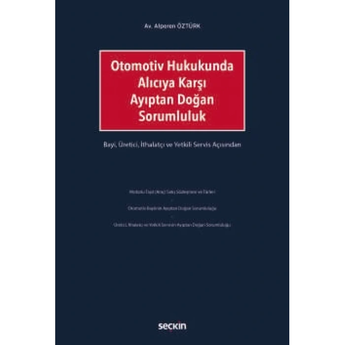 Otomotiv Hukukunda Alıcıya Karşı Ayıptan Doğan Sorumluluk Bayi, Üretici, İthalatçı ve Yetkili Servis Açısından