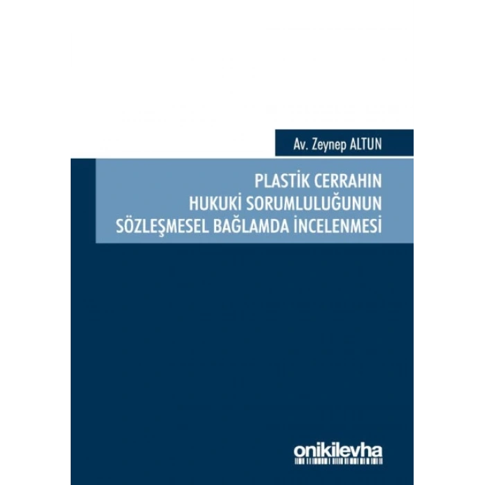 Plastik Cerrahın Hukuki Sorumluluğunun Sözleşmesel Bağlamda İncelenmesi