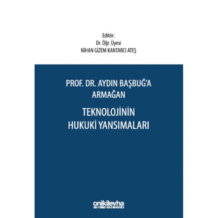 Prof. Dr. Aydın Başbuğa Armağan Teknolojinin Hukuki Yansımaları