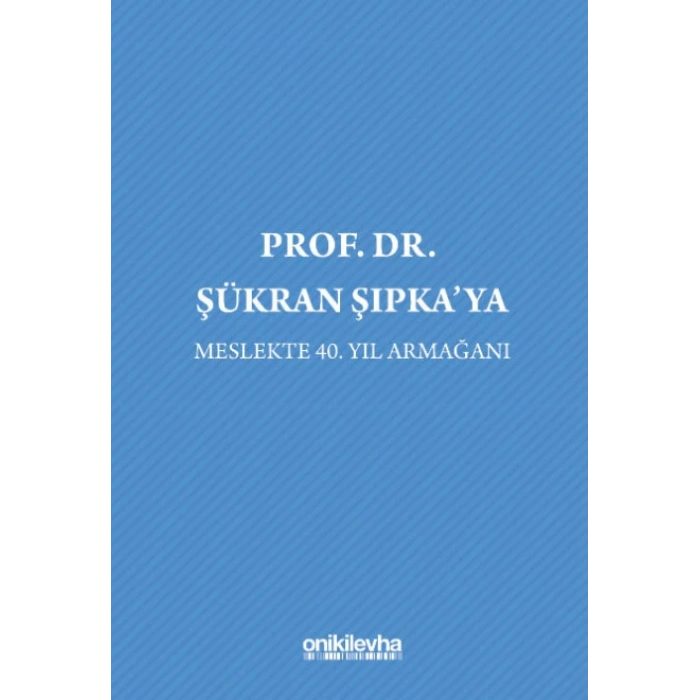 Prof. Dr. Şükran Şıpkaya Meslekte 40. Yıl Armağanı
