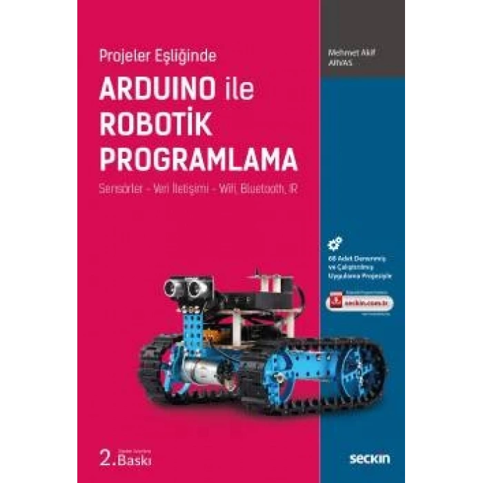 Projeler EşliğindeArduino ile Robotik Programlama Sensörler – Veri İletişimi – Wifi, Bluetooth, IR